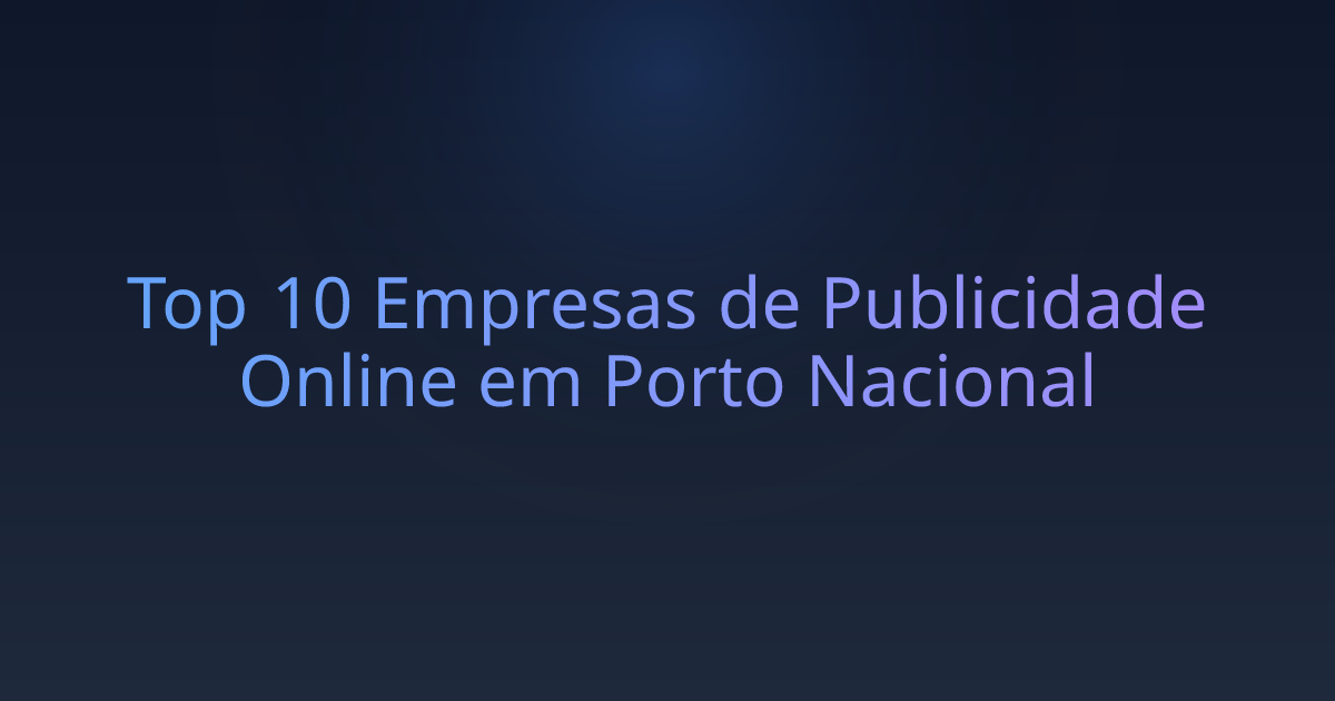 Top 10 Empresas de Publicidade Online em Porto Nacional