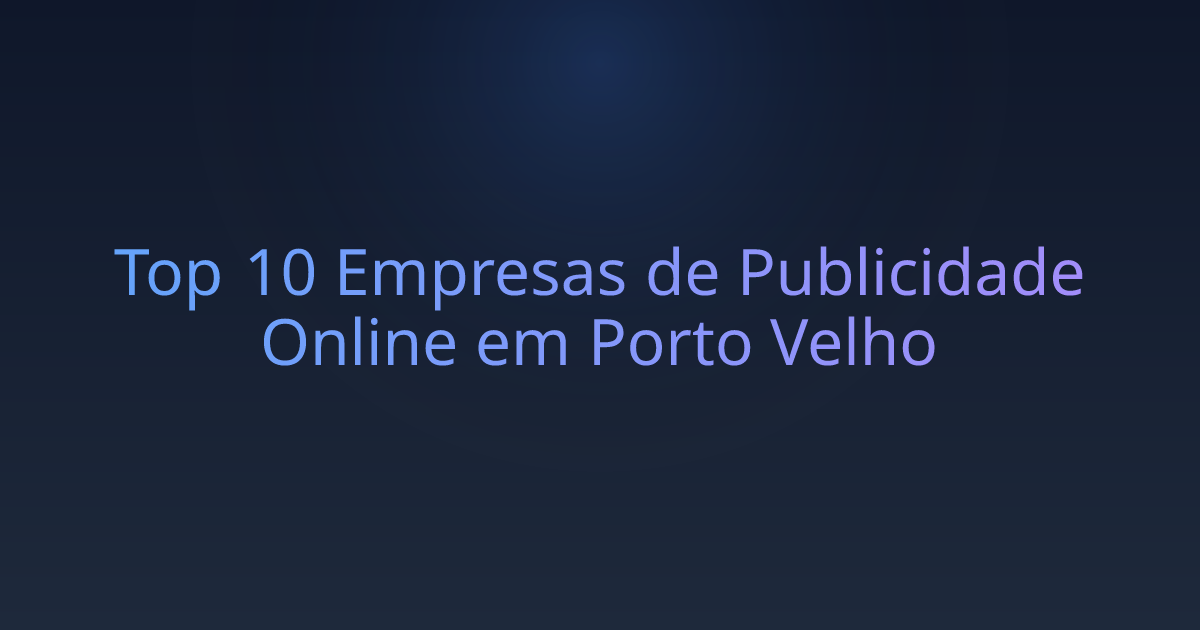Top 10 Empresas de Publicidade Online em Porto Velho