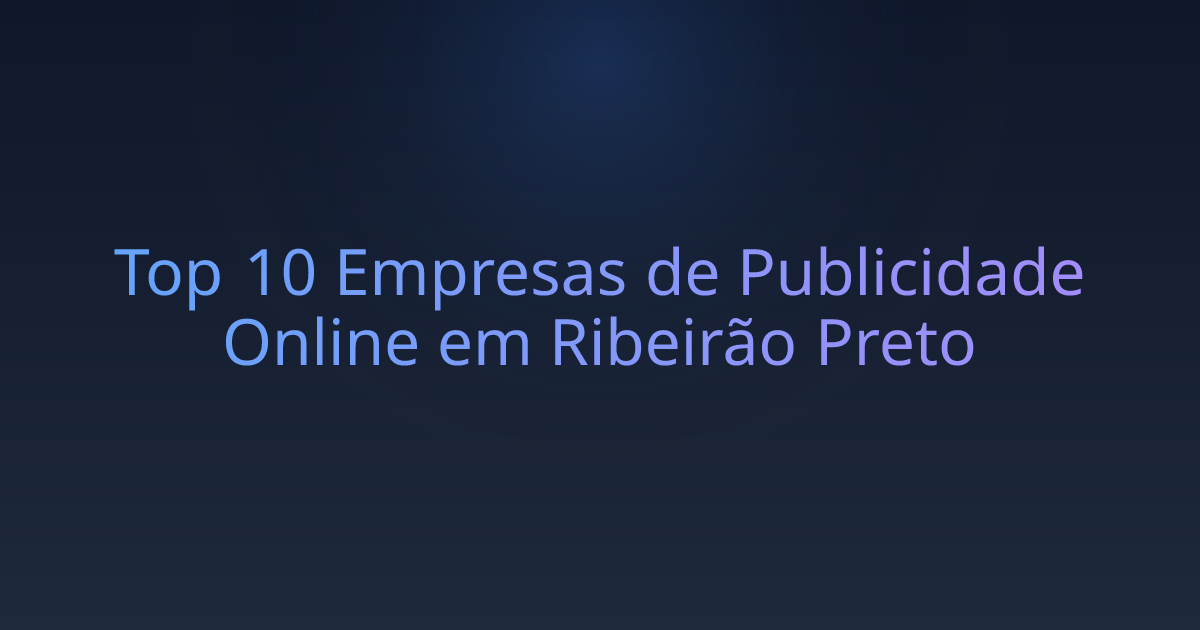 Top 10 Empresas de Publicidade Online em Ribeirão Preto