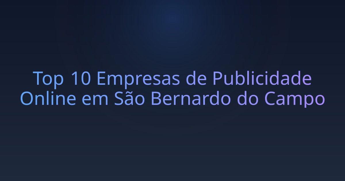 Top 10 Empresas de Publicidade Online em São Bernardo do Campo