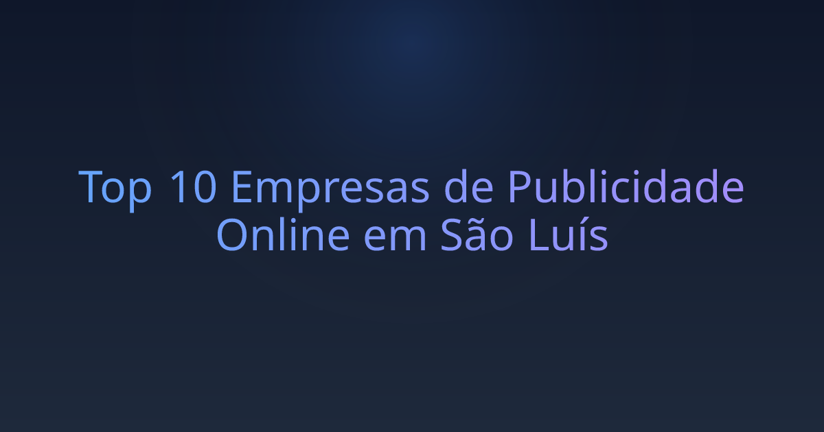 Top 10 Empresas de Publicidade Online em São Luís