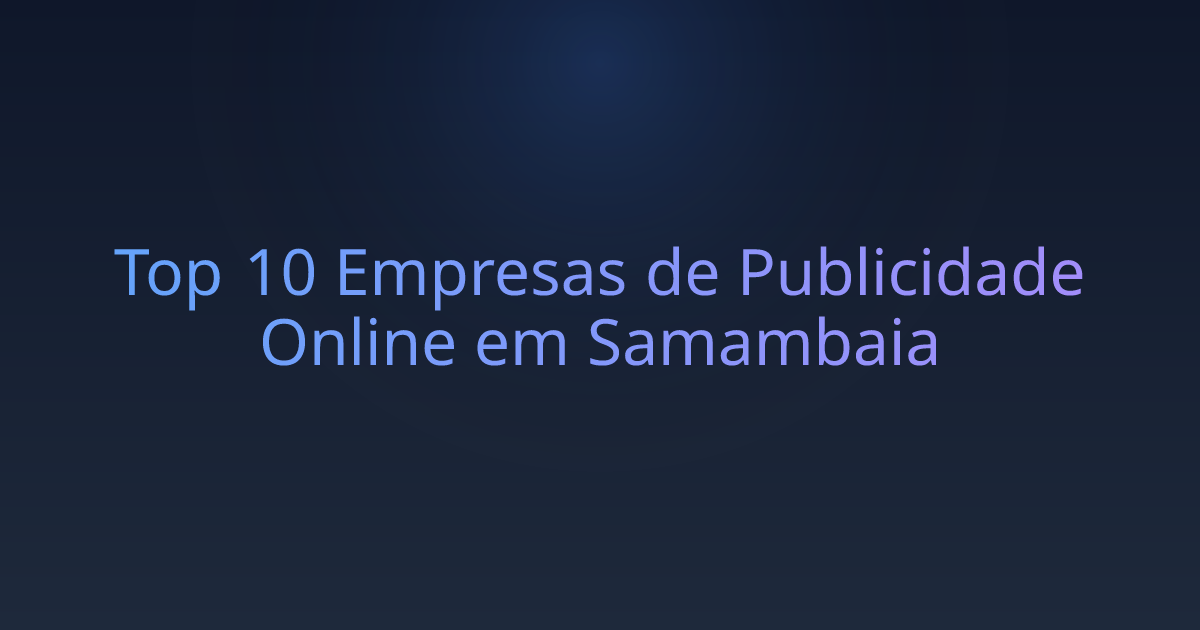 Top 10 Empresas de Publicidade Online em Samambaia