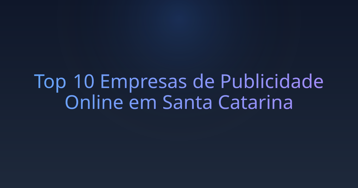 Top 10 Empresas de Publicidade Online em Santa Catarina