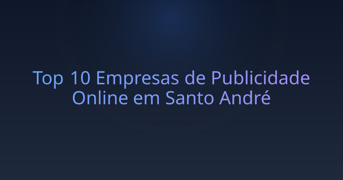 Top 10 Empresas de Publicidade Online em Santo André