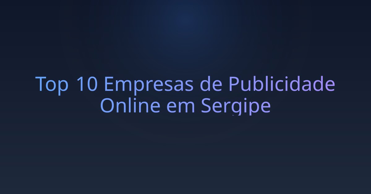 Top 10 Empresas de Publicidade Online em Sergipe