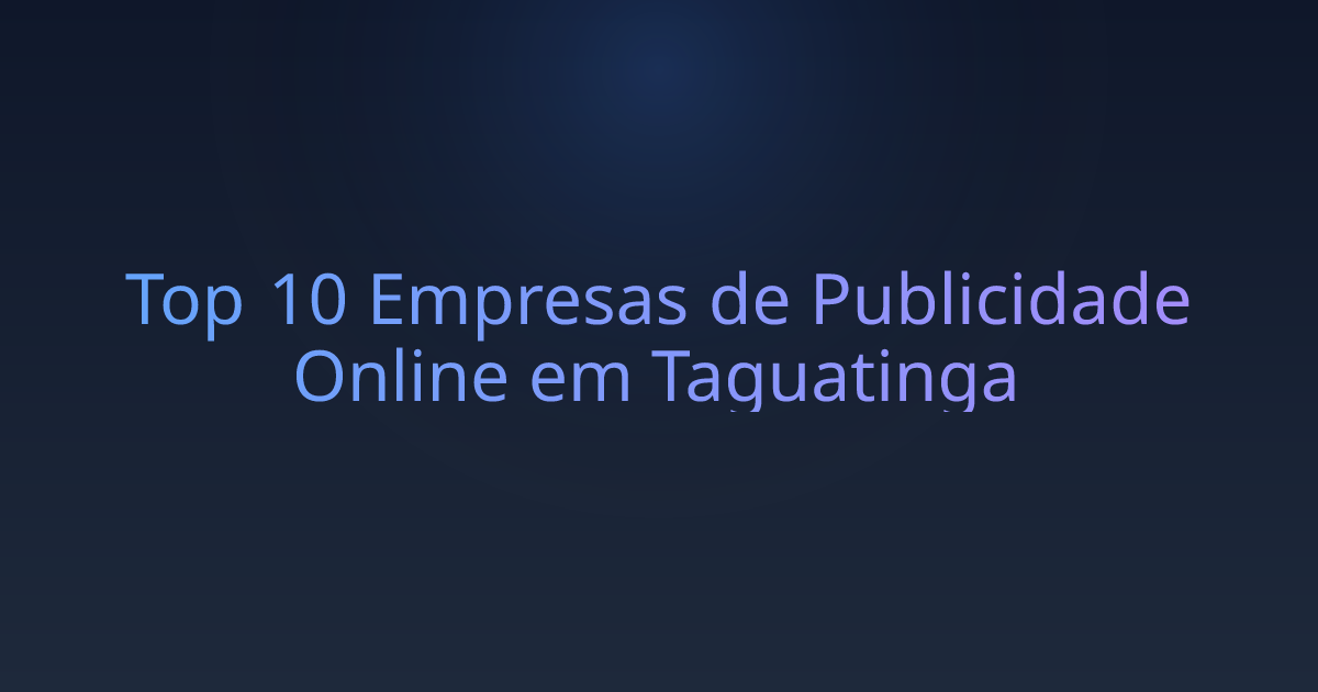 Top 10 Empresas de Publicidade Online em Taguatinga