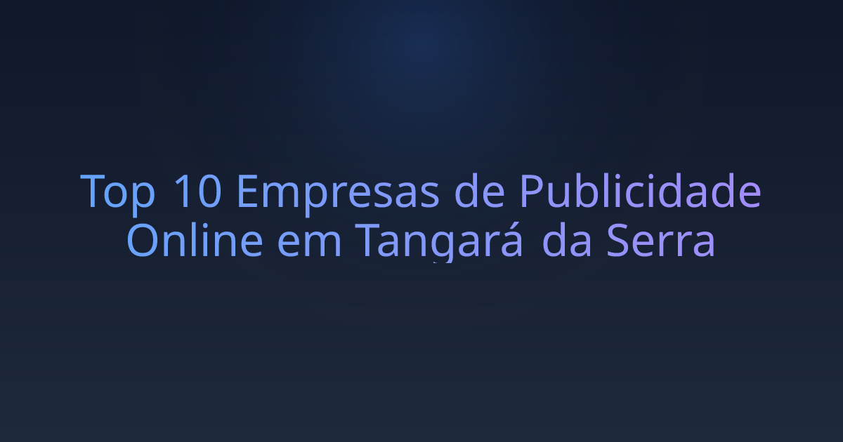 Top 10 Empresas de Publicidade Online em Tangará da Serra