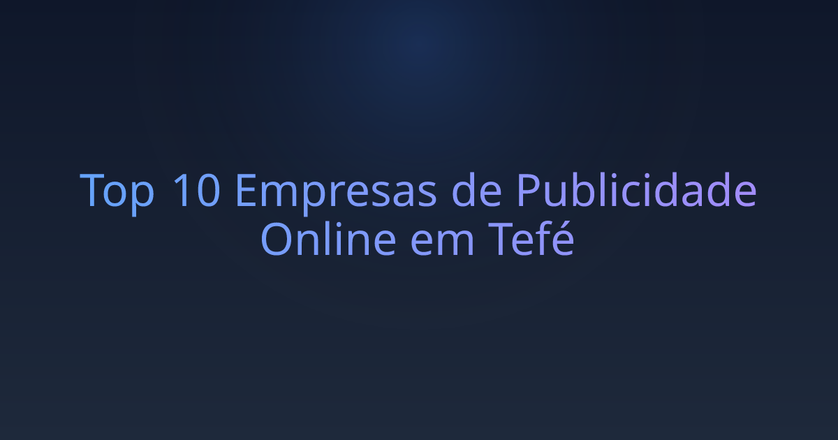 Top 10 Empresas de Publicidade Online em Tefé
