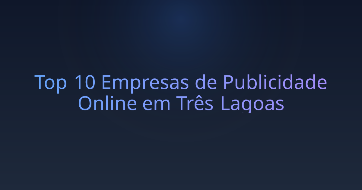 Top 10 Empresas de Publicidade Online em Três Lagoas