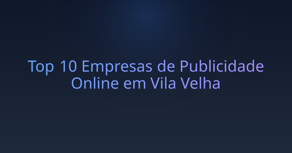 Top 10 Empresas de Publicidade Online em Vila Velha
