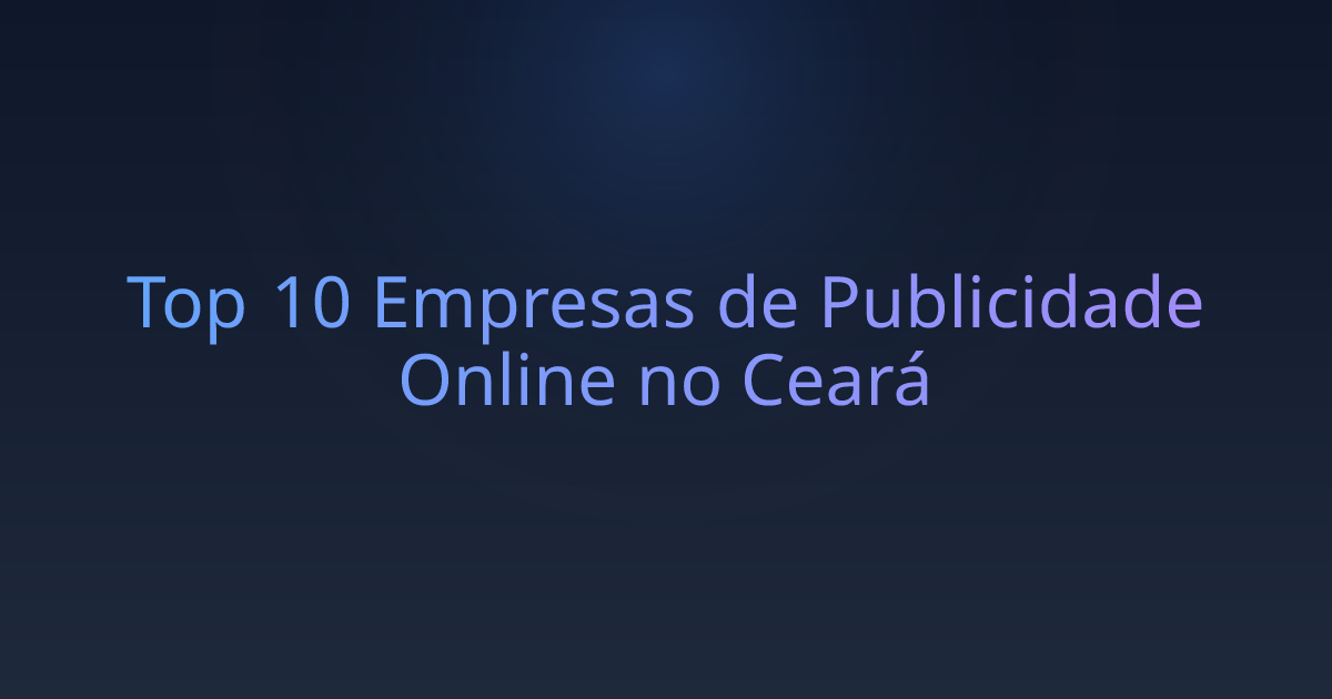 Top 10 Empresas de Publicidade Online no Ceará