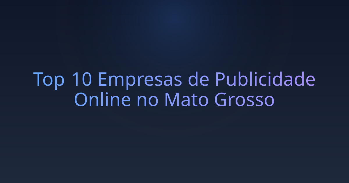 Top 10 Empresas de Publicidade Online no Mato Grosso