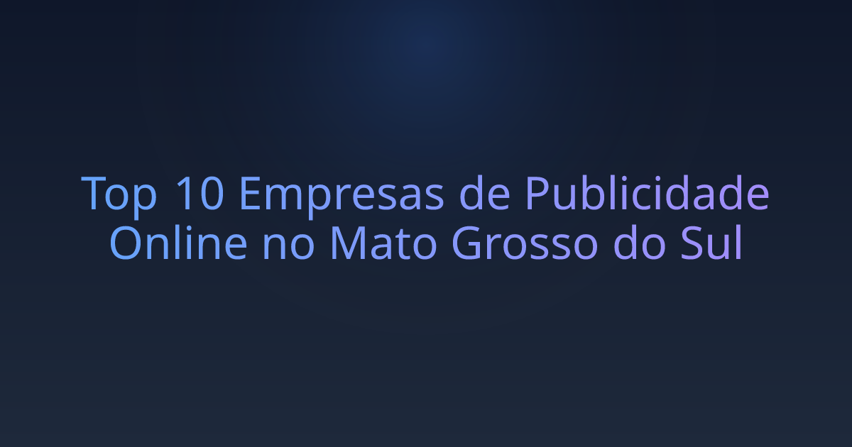 Top 10 Empresas de Publicidade Online no Mato Grosso do Sul