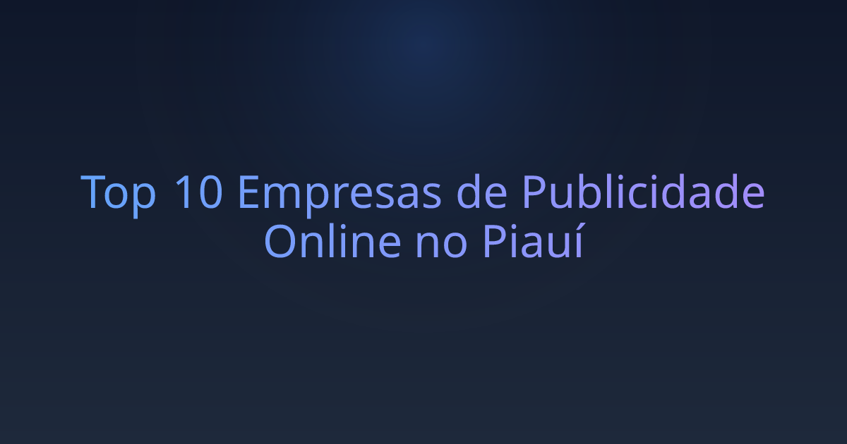 Top 10 Empresas de Publicidade Online no Piauí