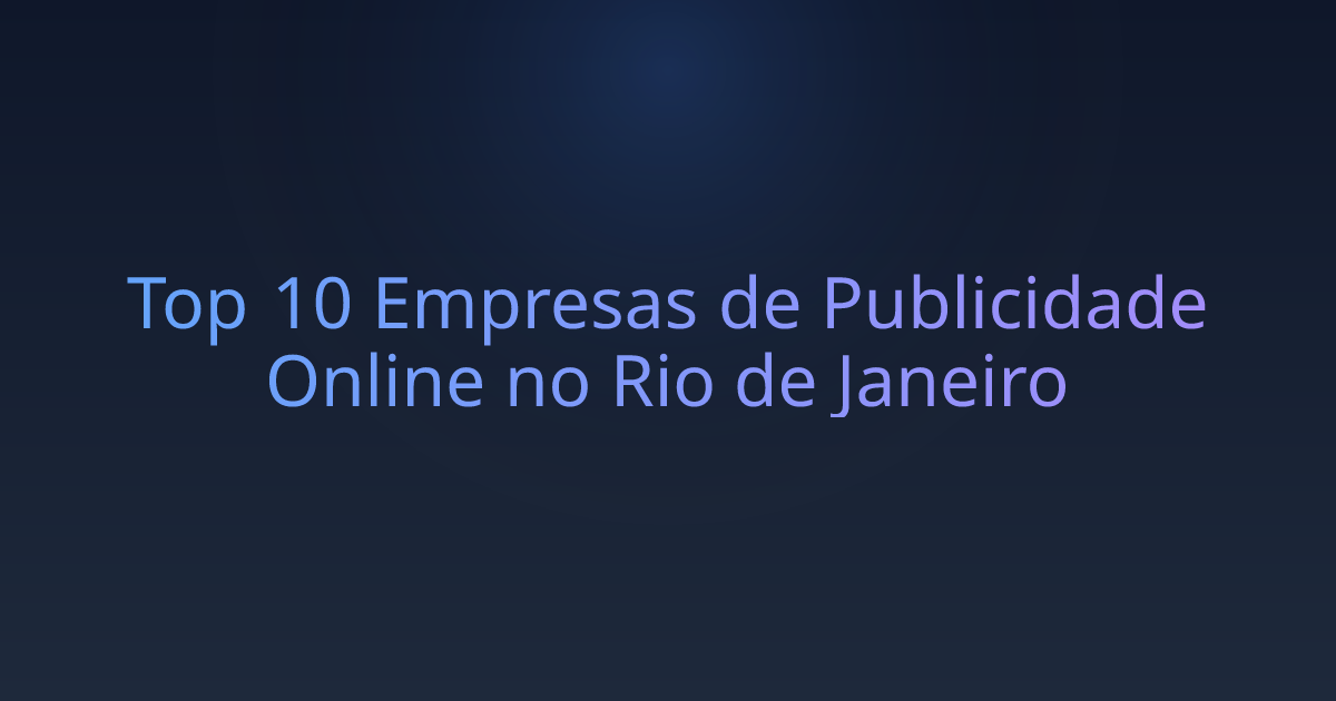 Top 10 Empresas de Publicidade Online no Rio de Janeiro