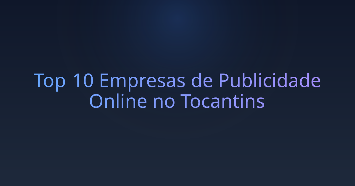 Top 10 Empresas de Publicidade Online no Tocantins