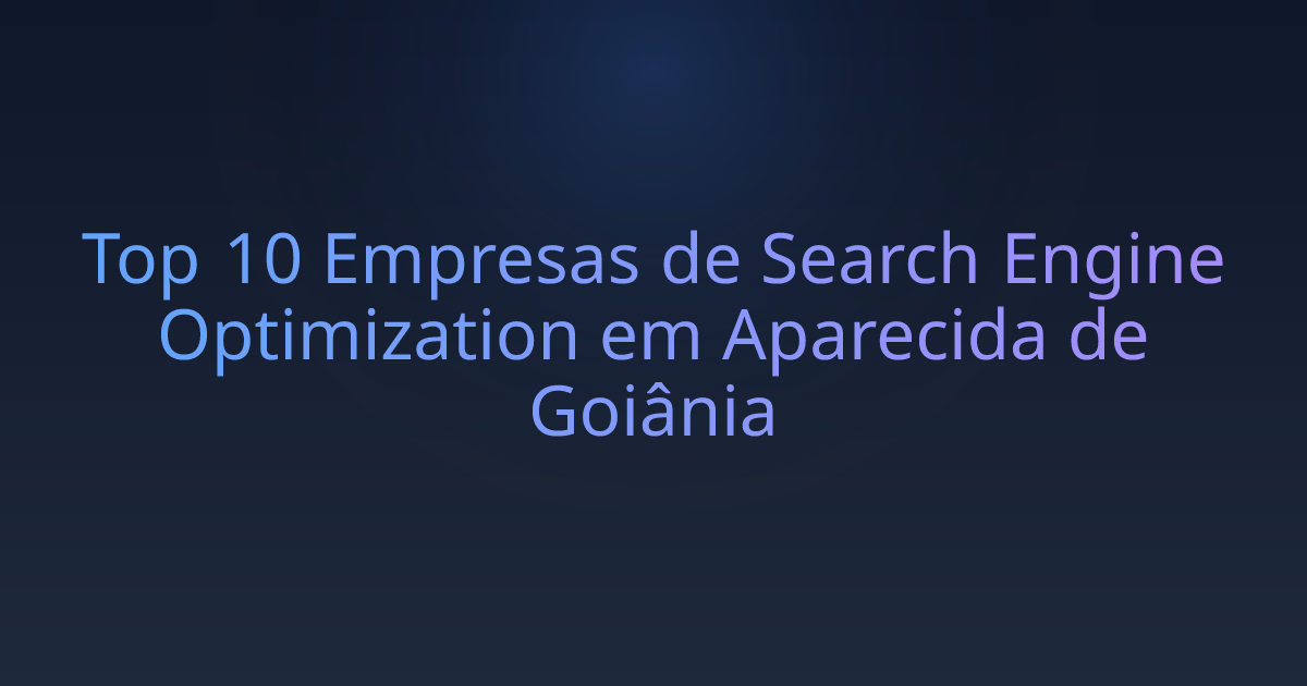 Top 10 Empresas de Search Engine Optimization em Aparecida de Goiânia