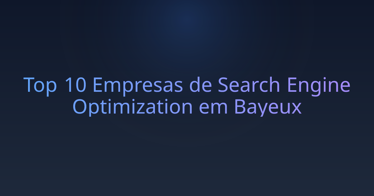 Top 10 Empresas de Search Engine Optimization em Bayeux