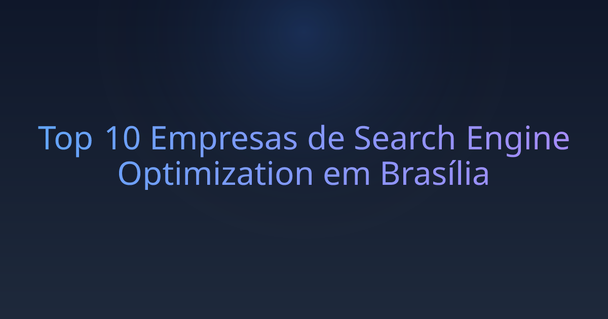 Top 10 Empresas de Search Engine Optimization em Brasília