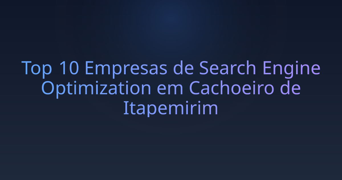 Top 10 Empresas de Search Engine Optimization em Cachoeiro de Itapemirim