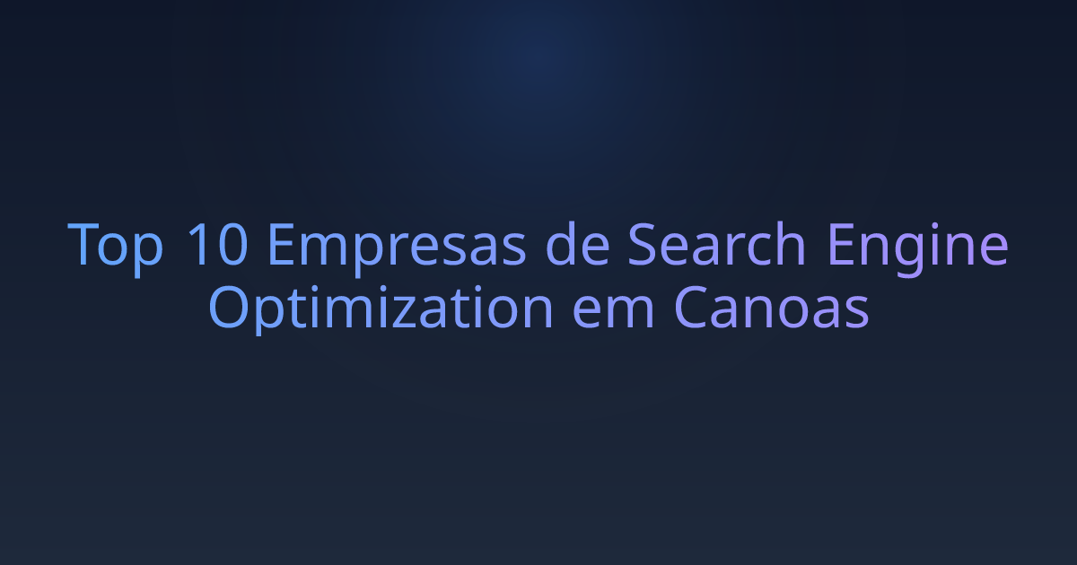 Top 10 Empresas de Search Engine Optimization em Canoas