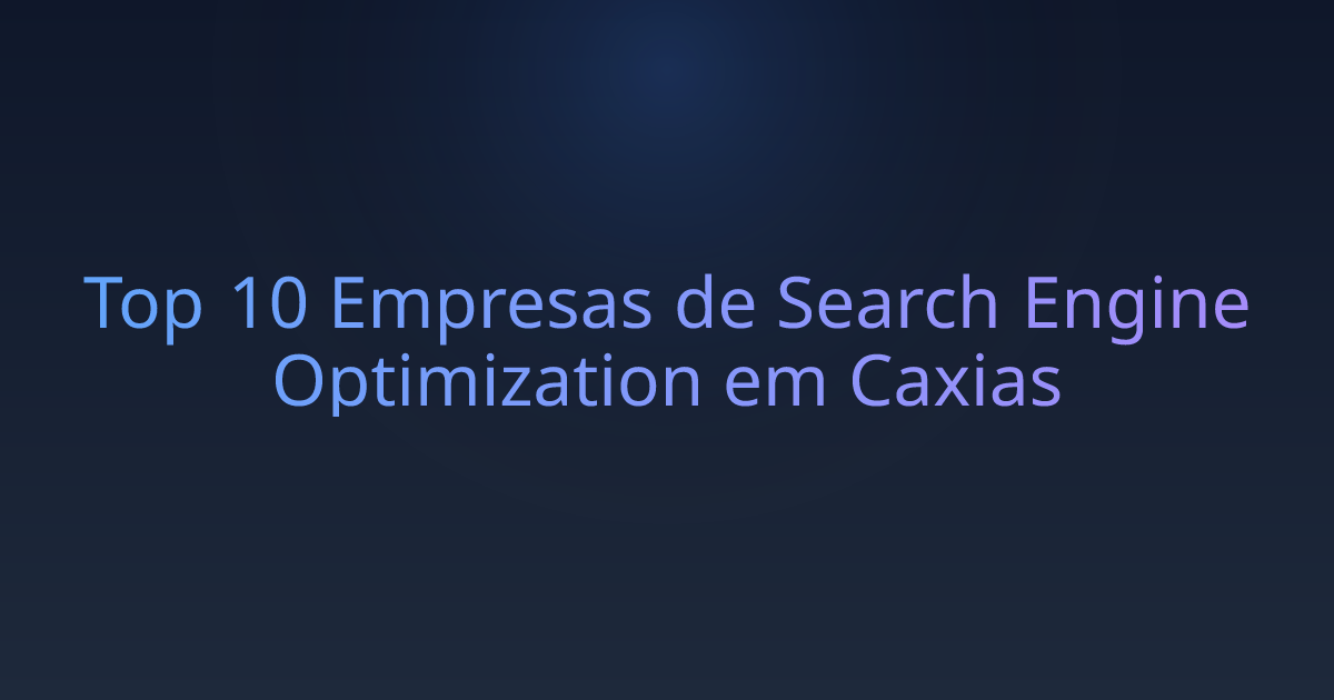 Top 10 Empresas de Search Engine Optimization em Caxias