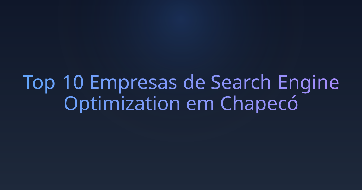 Top 10 Empresas de Search Engine Optimization em Chapecó