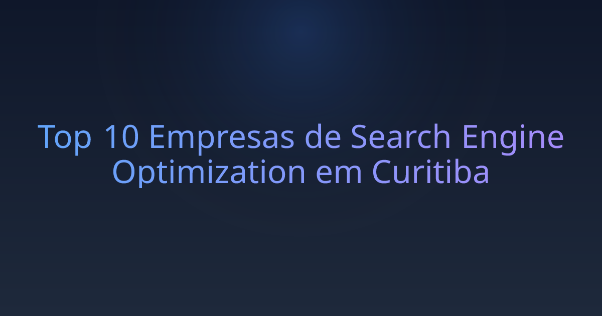 Top 10 Empresas de Search Engine Optimization em Curitiba