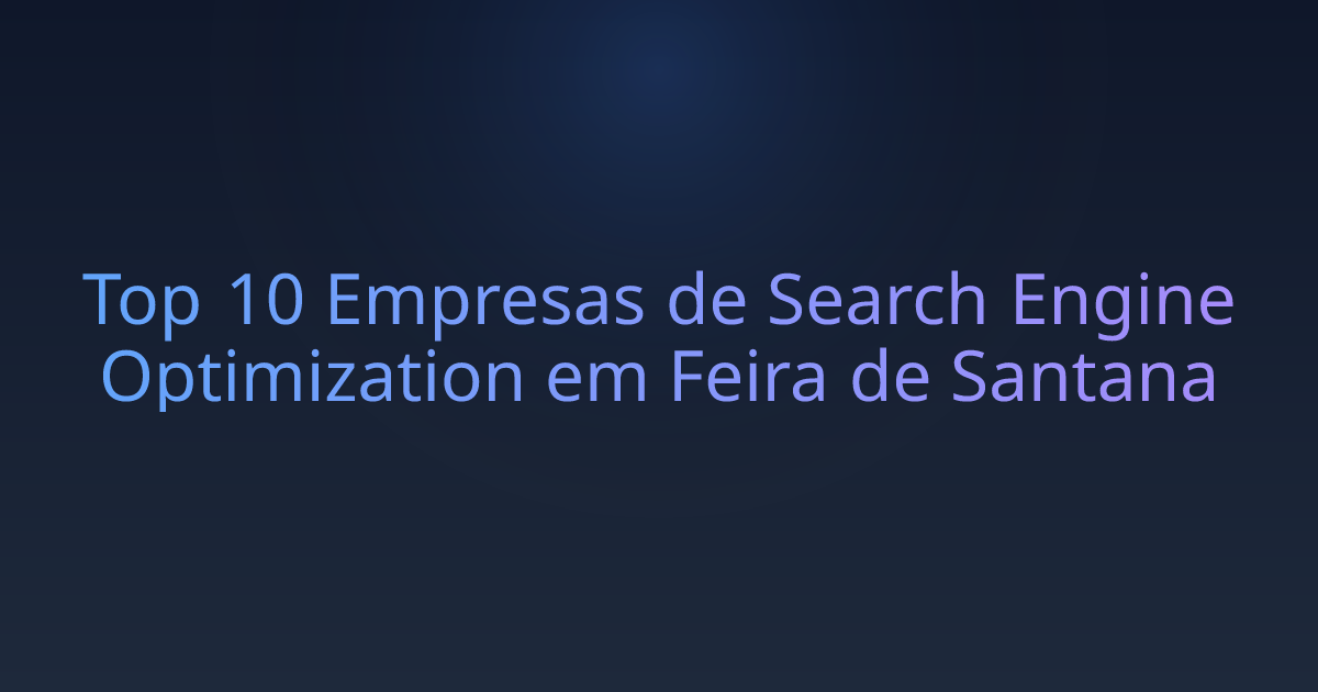 Top 10 Empresas de Search Engine Optimization em Feira de Santana