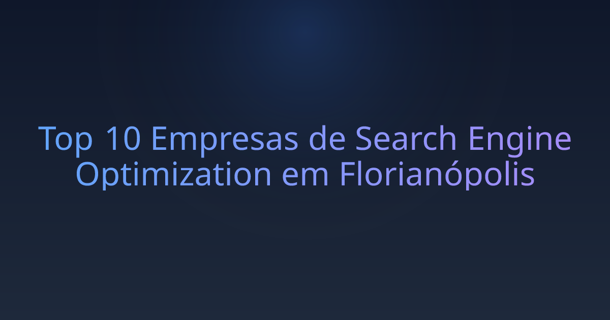 Top 10 Empresas de Search Engine Optimization em Florianópolis