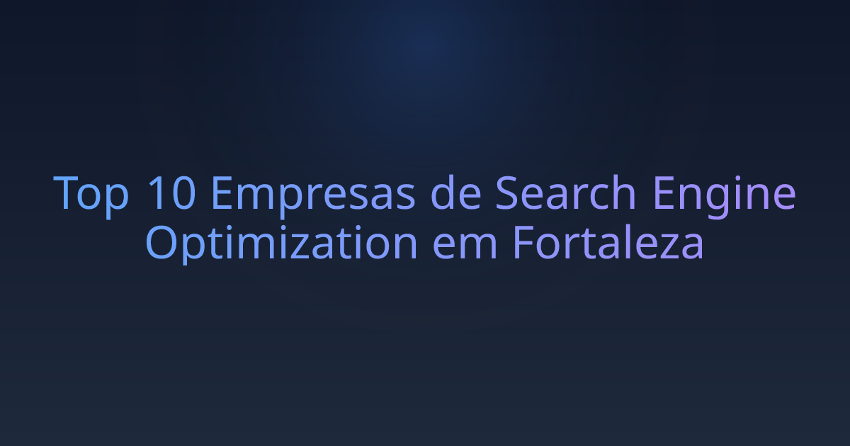 Top 10 Empresas de Search Engine Optimization em Fortaleza