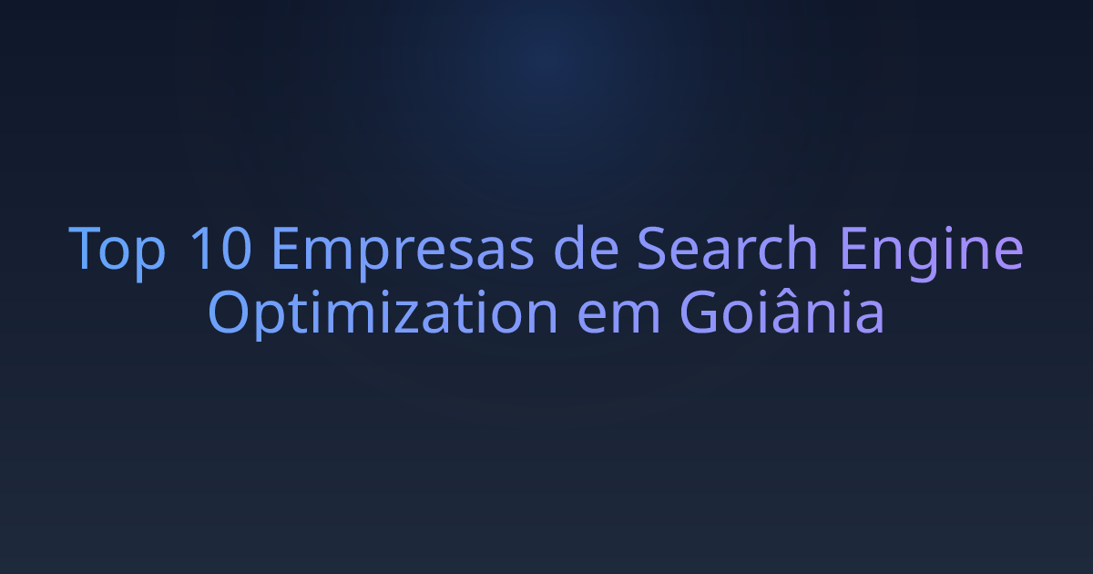 Top 10 Empresas de Search Engine Optimization em Goiânia