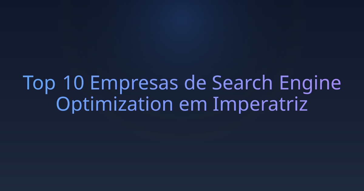 Top 10 Empresas de Search Engine Optimization em Imperatriz