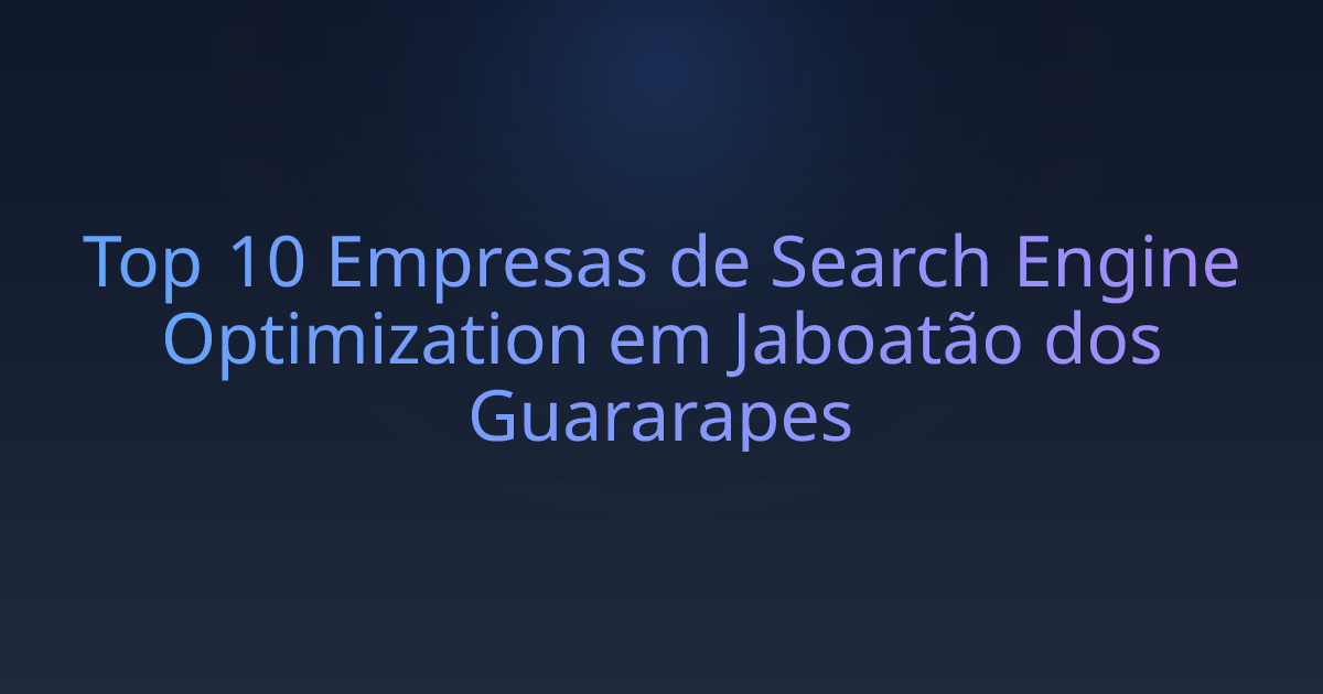 Top 10 Empresas de Search Engine Optimization em Jaboatão dos Guararapes