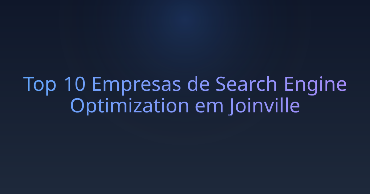 Top 10 Empresas de Search Engine Optimization em Joinville
