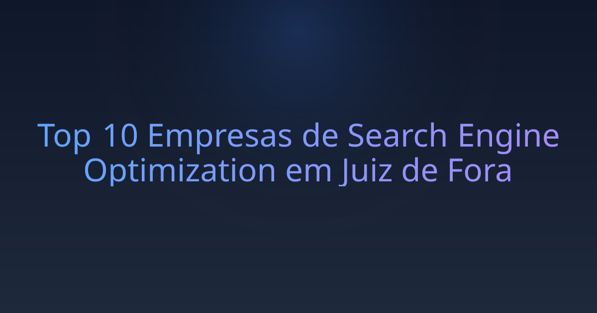 Top 10 Empresas de Search Engine Optimization em Juiz de Fora