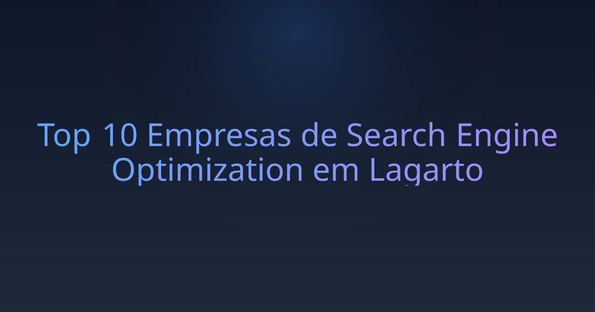 Top 10 Empresas de Search Engine Optimization em Lagarto
