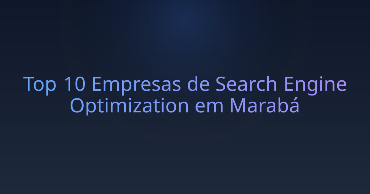 Top 10 Empresas de Search Engine Optimization em Marabá