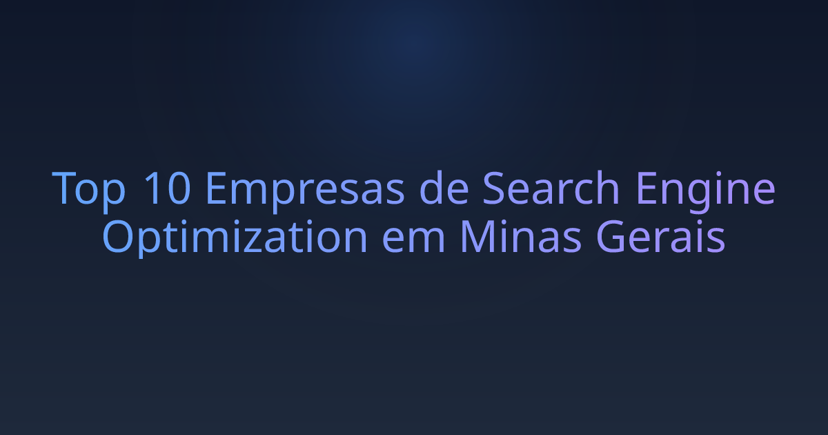 Top 10 Empresas de Search Engine Optimization em Minas Gerais