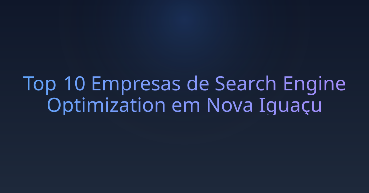 Top 10 Empresas de Search Engine Optimization em Nova Iguaçu