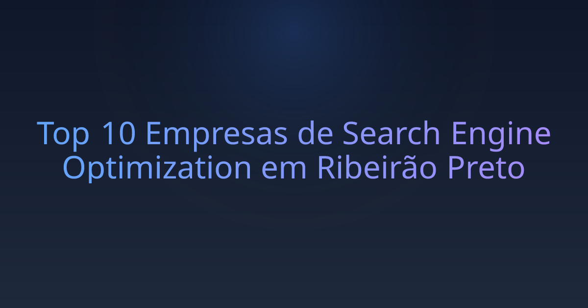 Top 10 Empresas de Search Engine Optimization em Ribeirão Preto