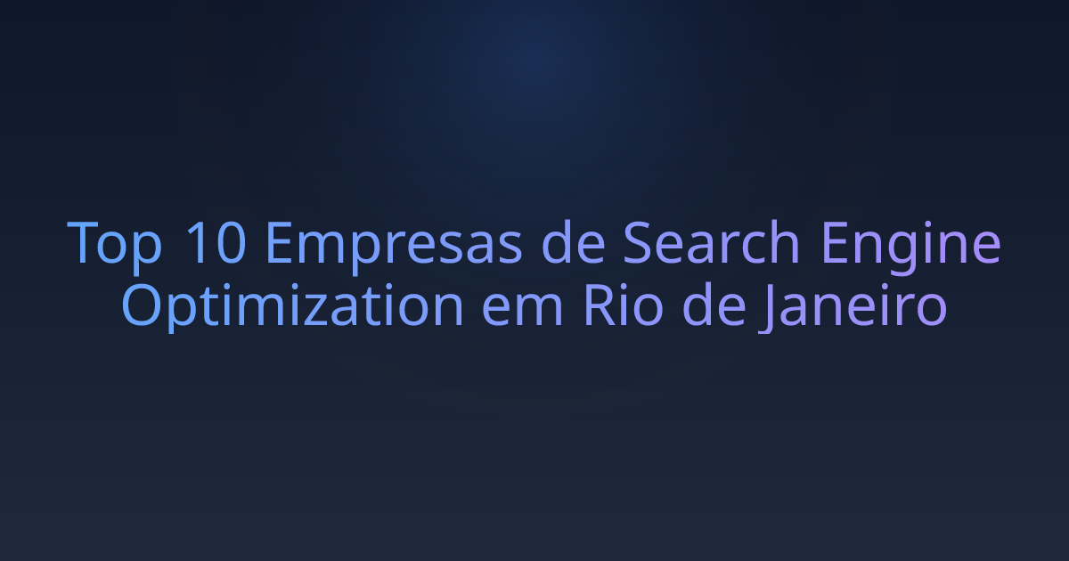 Top 10 Empresas de Search Engine Optimization em Rio de Janeiro