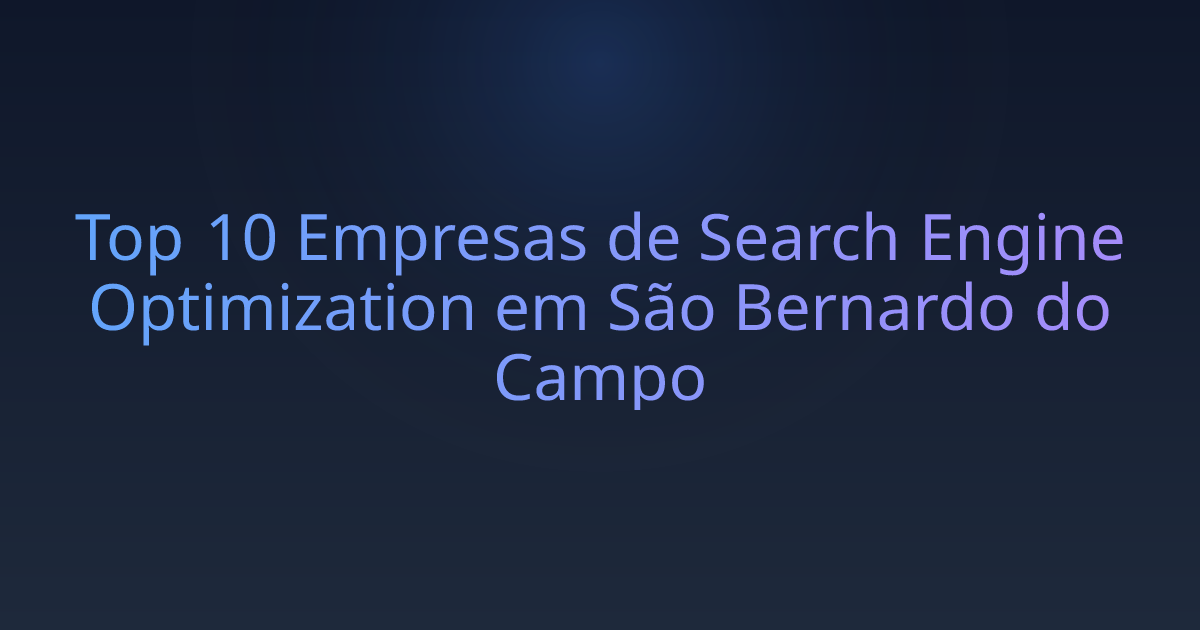 Top 10 Empresas de Search Engine Optimization em São Bernardo do Campo