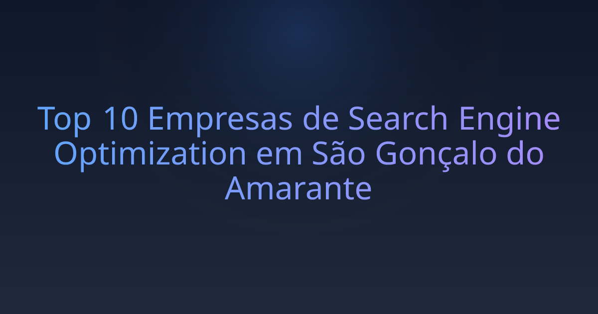 Top 10 Empresas de Search Engine Optimization em São Gonçalo do Amarante