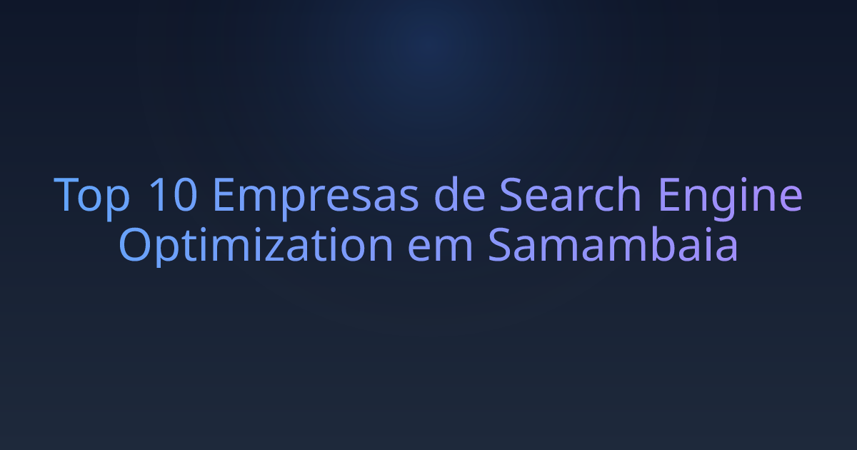 Top 10 Empresas de Search Engine Optimization em Samambaia