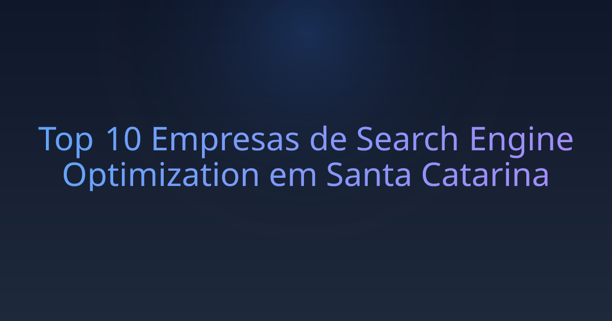 Top 10 Empresas de Search Engine Optimization em Santa Catarina