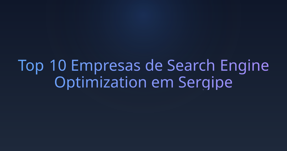 Top 10 Empresas de Search Engine Optimization em Sergipe