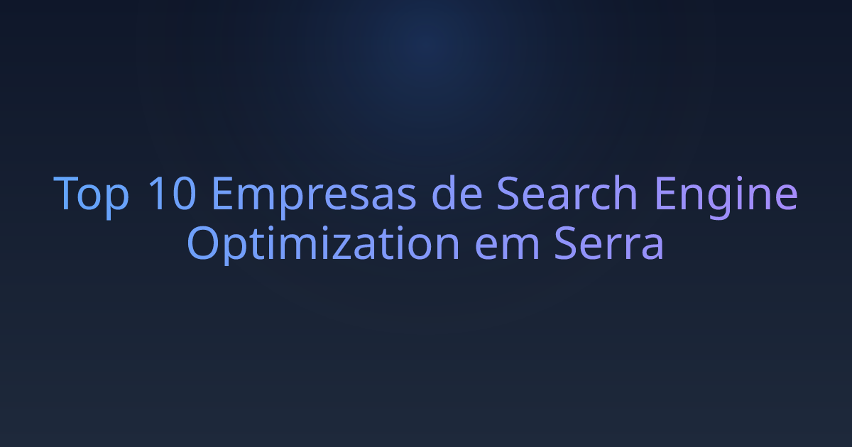 Top 10 Empresas de Search Engine Optimization em Serra