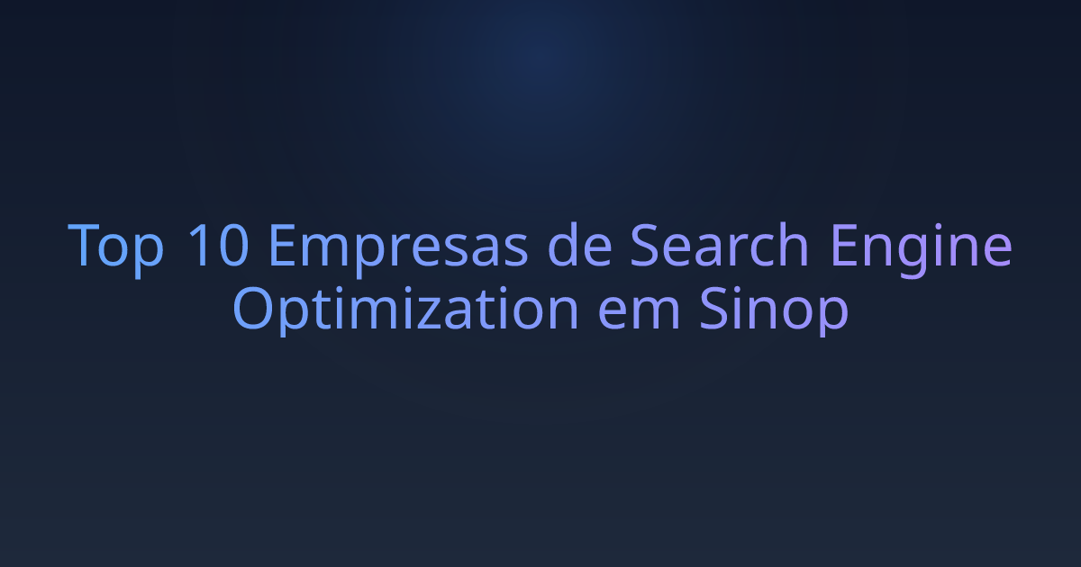 Top 10 Empresas de Search Engine Optimization em Sinop
