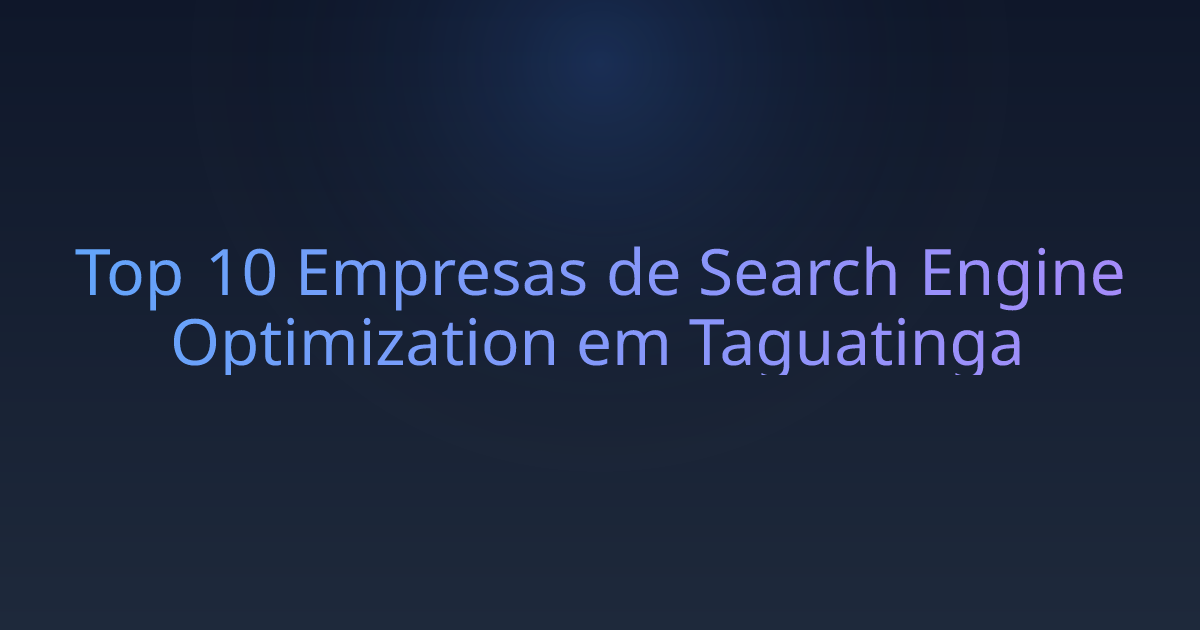 Top 10 Empresas de Search Engine Optimization em Taguatinga